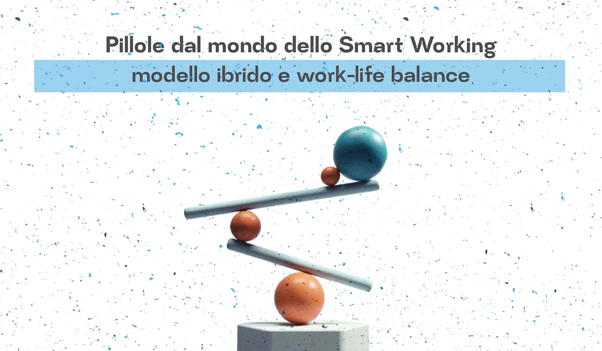 Smart working: modello ibrido e work-life balance