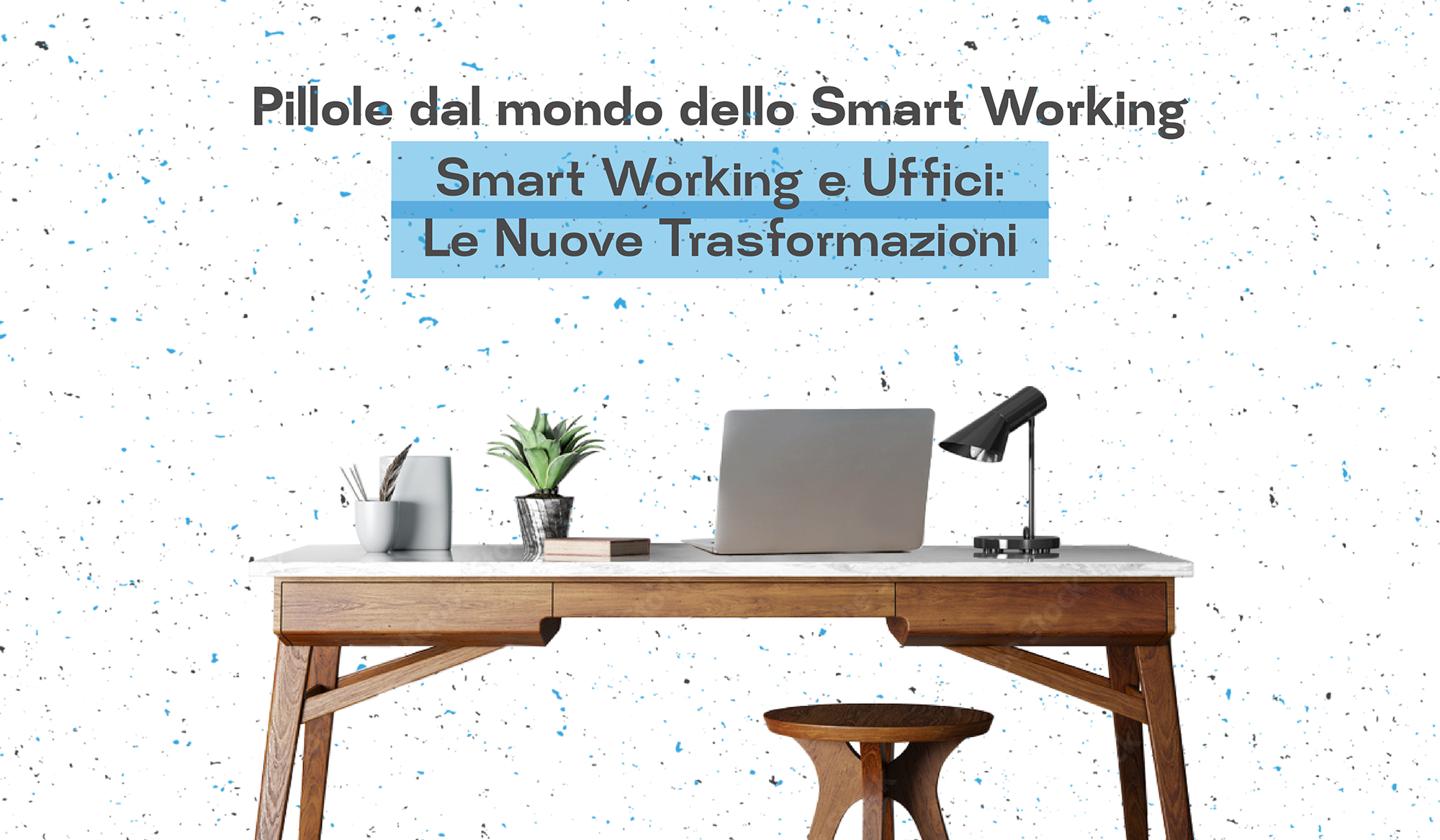 Smart working e uffici: le nuove trasformazioni